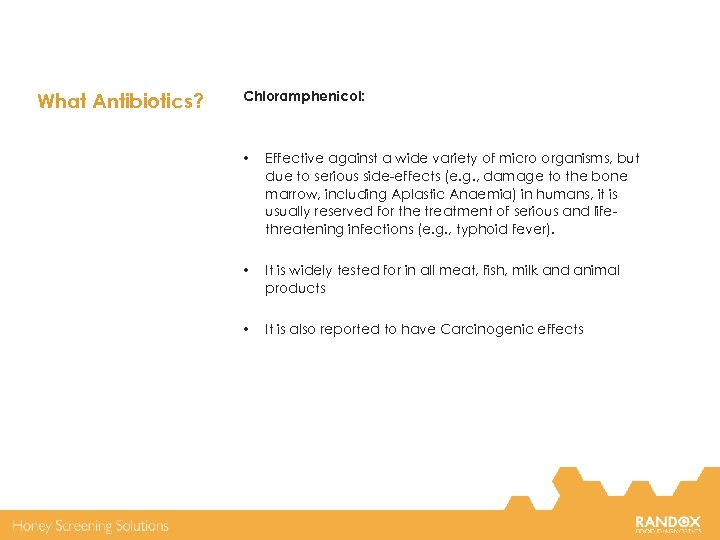 What Antibiotics? Chloramphenicol: • Effective against a wide variety of micro organisms, but due