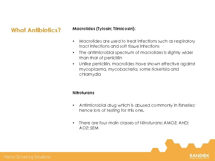 What Antibiotics? Macrolides (Tylosin; Tilmicosin): • • • Macrolides are used to treat infections