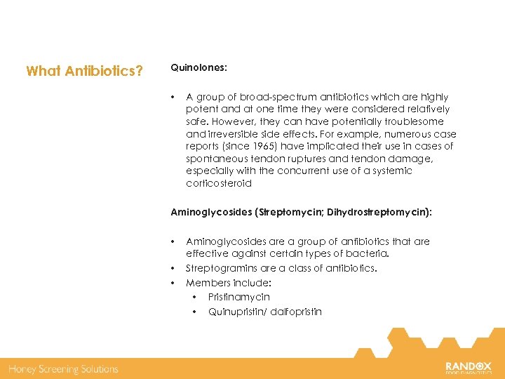 What Antibiotics? Quinolones: • A group of broad-spectrum antibiotics which are highly potent and