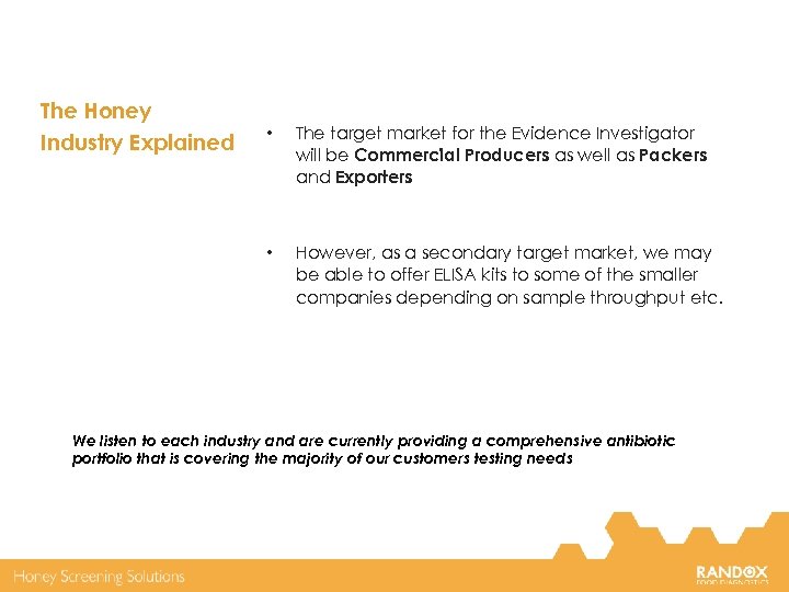 The Honey Industry Explained • The target market for the Evidence Investigator will be