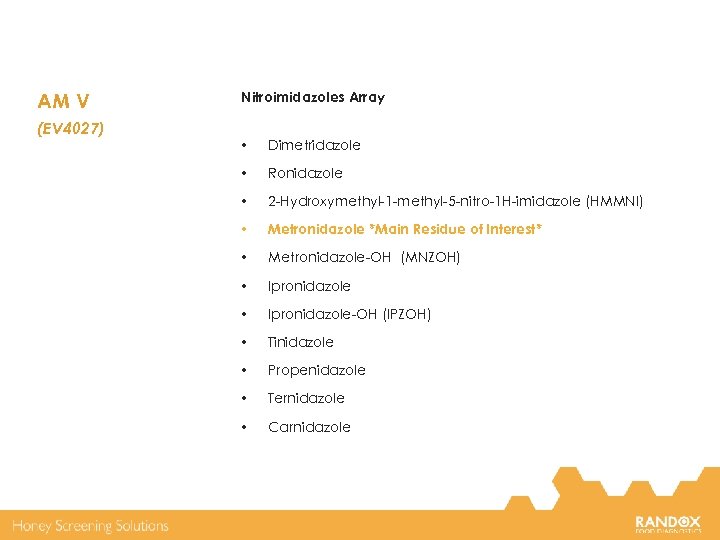 AM V (EV 4027) Nitroimidazoles Array • Dimetridazole • Ronidazole • 2 -Hydroxymethyl-1 -methyl-5