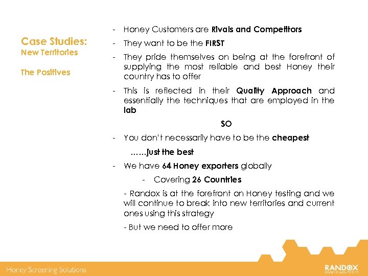 - Case Studies: New Territories Honey Customers are Rivals and Competitors - They want