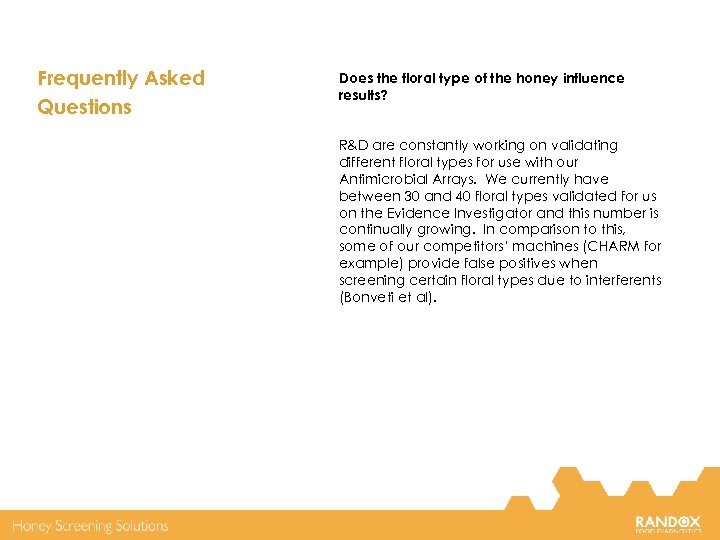 Frequently Asked Questions Does the floral type of the honey influence results? R&D are