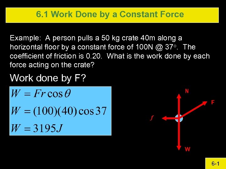 6. 1 Work Done by a Constant Force Example: A person pulls a 50