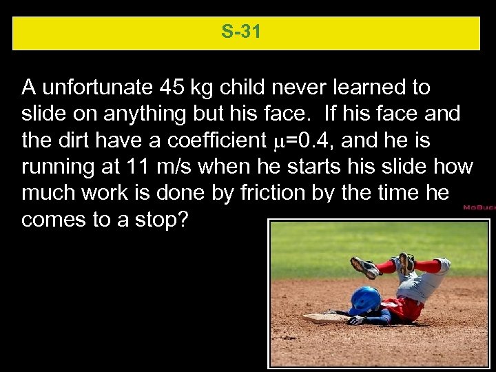 S-31 A unfortunate 45 kg child never learned to slide on anything but his