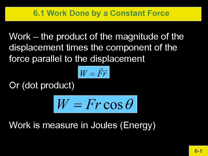6. 1 Work Done by a Constant Force Work – the product of the