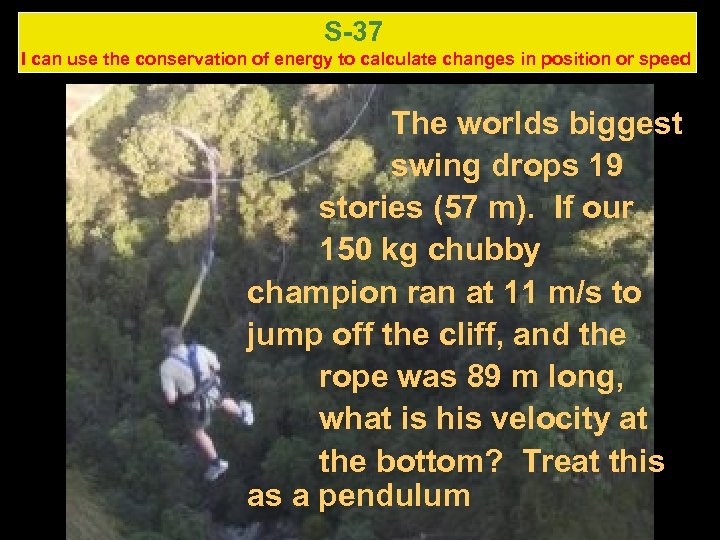 S-37 I can use the conservation of energy to calculate changes in position or