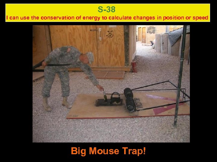 S-38 I can use the conservation of energy to calculate changes in position or