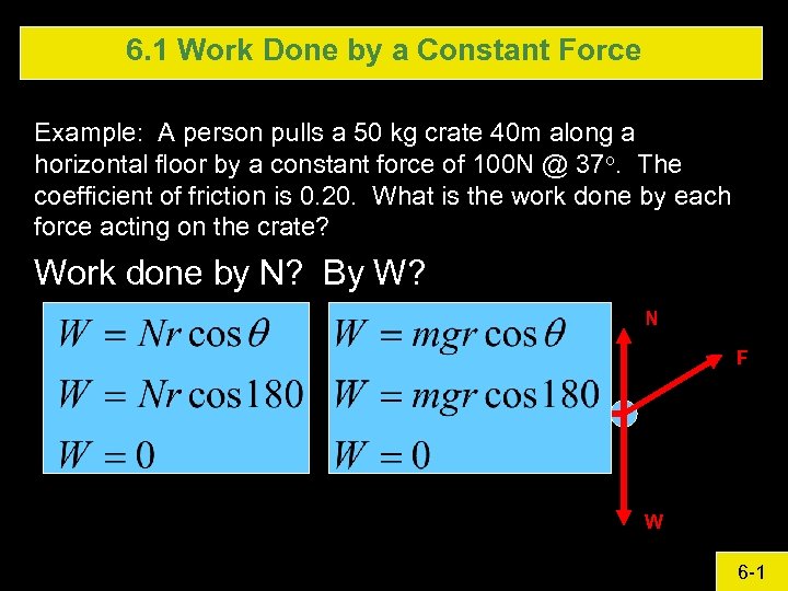 6. 1 Work Done by a Constant Force Example: A person pulls a 50