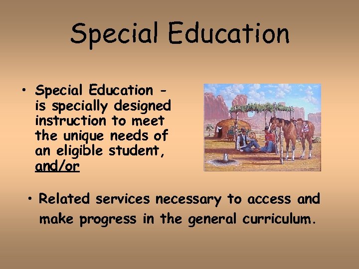Special Education • Special Education is specially designed instruction to meet the unique needs