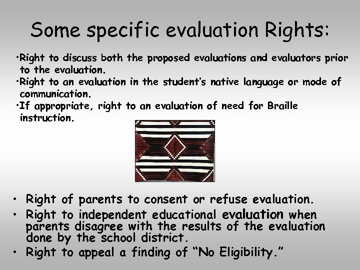 Some specific evaluation Rights: • Right to discuss both the proposed evaluations and evaluators