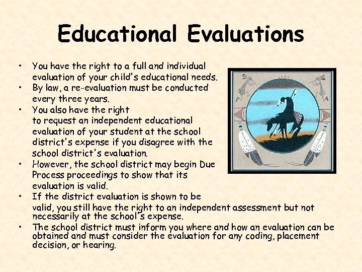 Educational Evaluations • • • You have the right to a full and individual
