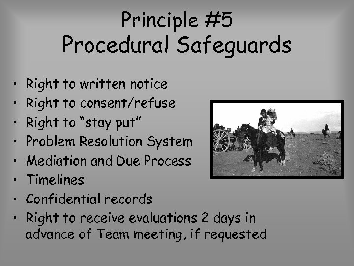 Principle #5 Procedural Safeguards • • Right to written notice Right to consent/refuse Right