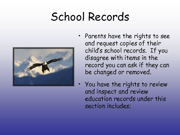 School Records • Parents have the rights to see and request copies of their