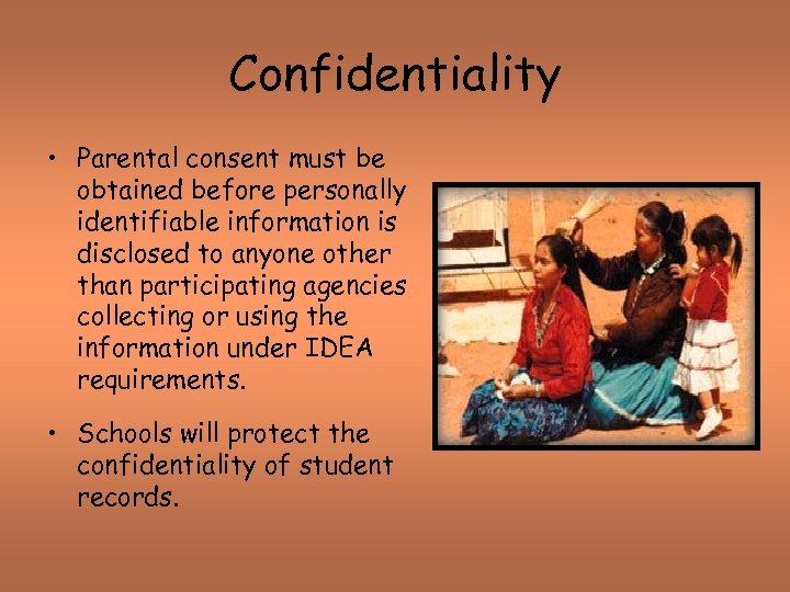 Confidentiality • Parental consent must be obtained before personally identifiable information is disclosed to