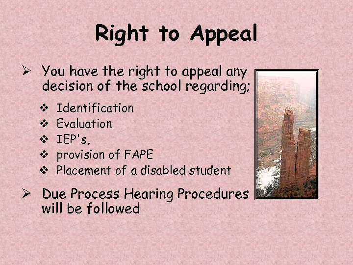 Right to Appeal Ø You have the right to appeal any decision of the