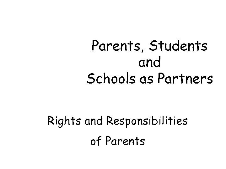 Parents, Students and Schools as Partners Rights and Responsibilities of Parents 