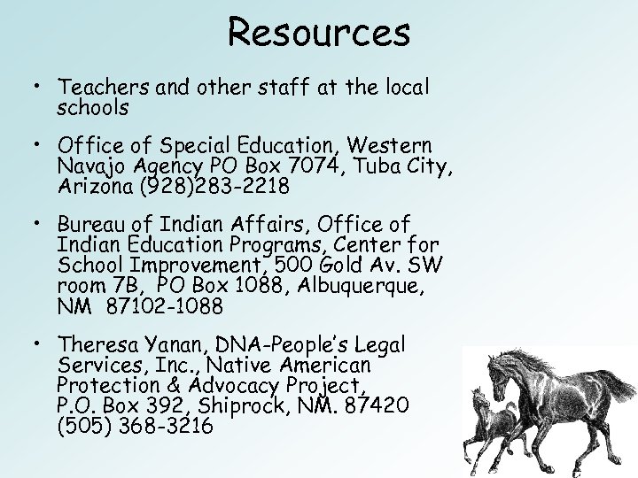 Resources • Teachers and other staff at the local schools • Office of Special