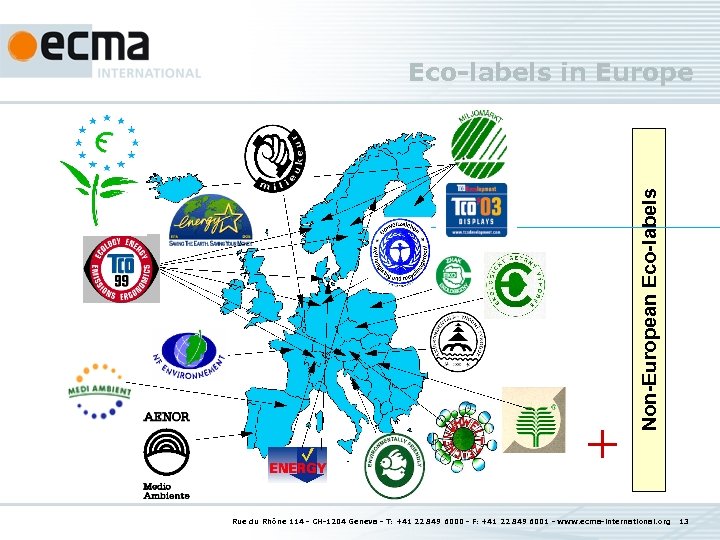 + Non-European Eco-labels in Europe Rue du Rhône 114 - CH-1204 Geneva - T: