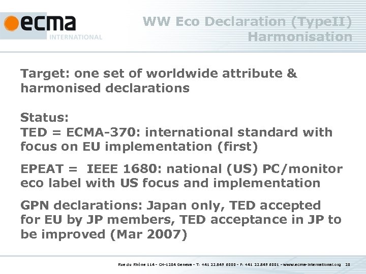 WW Eco Declaration (Type. II) Harmonisation Target: one set of worldwide attribute & harmonised