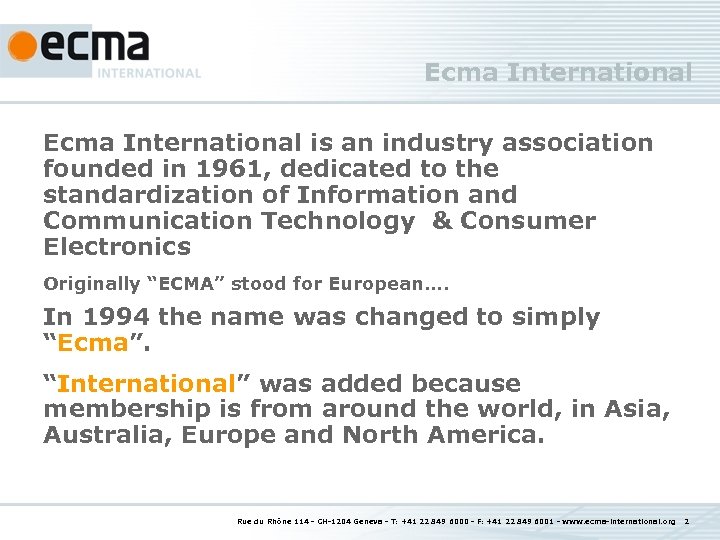 Ecma International is an industry association founded in 1961, dedicated to the standardization of