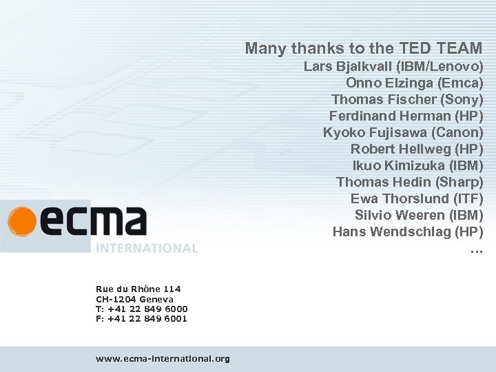 Many thanks to the TED TEAM Lars Bjalkvall (IBM/Lenovo) Onno Elzinga (Emca) Thomas Fischer