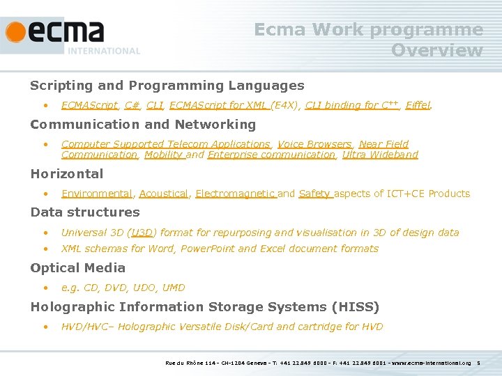 Ecma Work programme Overview Scripting and Programming Languages • ECMAScript, C#, CLI, ECMAScript for