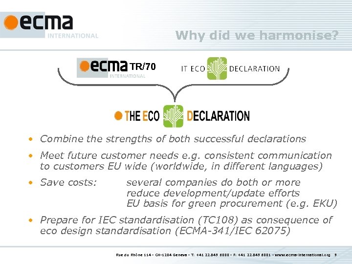 Why did we harmonise? TR/70 • Combine the strengths of both successful declarations •