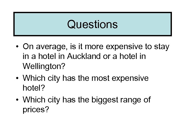 Questions • On average, is it more expensive to stay in a hotel in