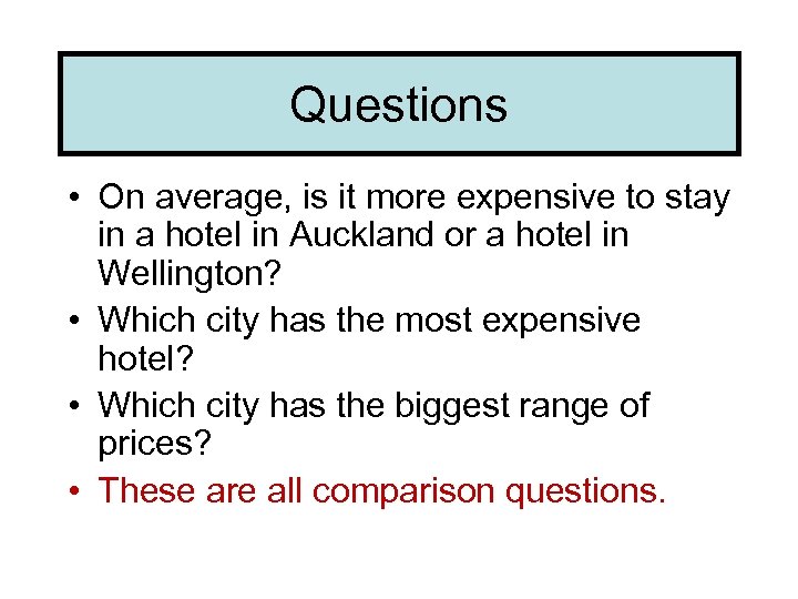 Questions • On average, is it more expensive to stay in a hotel in