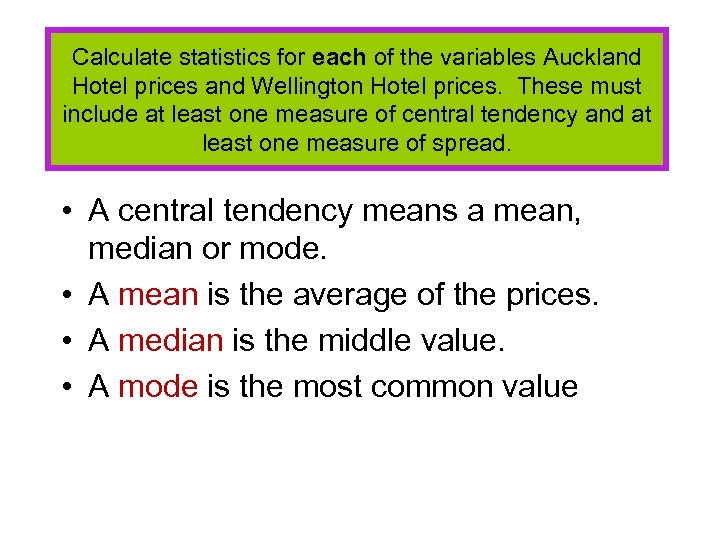 Calculate statistics for each of the variables Auckland Hotel prices and Wellington Hotel prices.