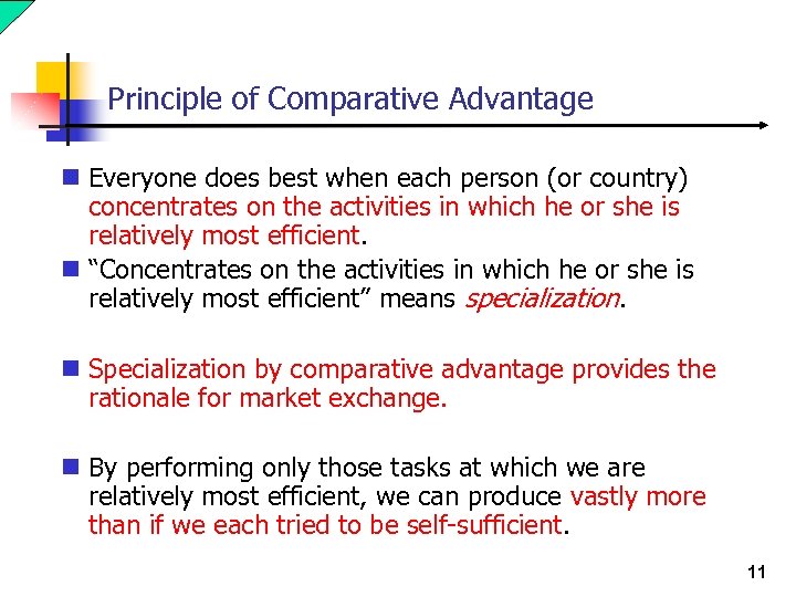 Principle of Comparative Advantage n Everyone does best when each person (or country) concentrates
