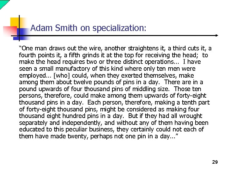 Adam Smith on specialization: “One man draws out the wire, another straightens it, a