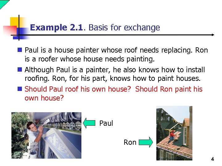 Example 2. 1. Basis for exchange n Paul is a house painter whose roof