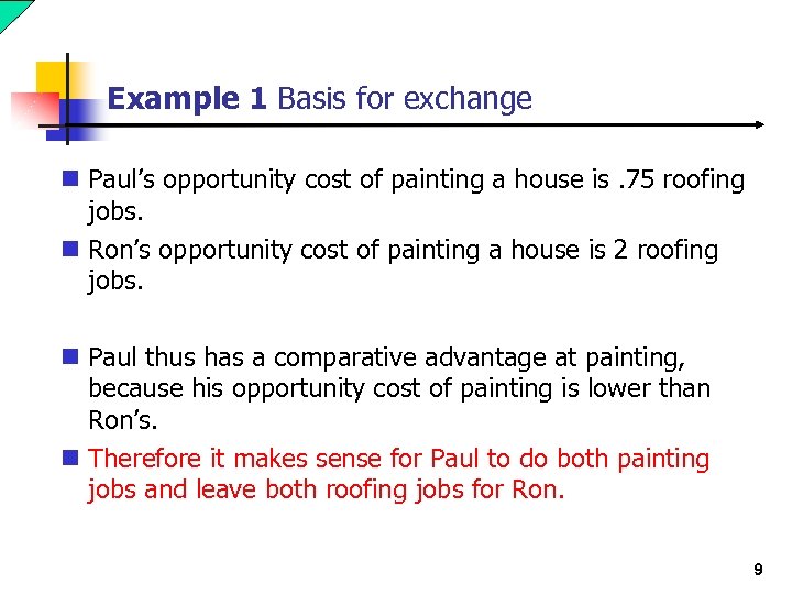Example 1 Basis for exchange n Paul’s opportunity cost of painting a house is.