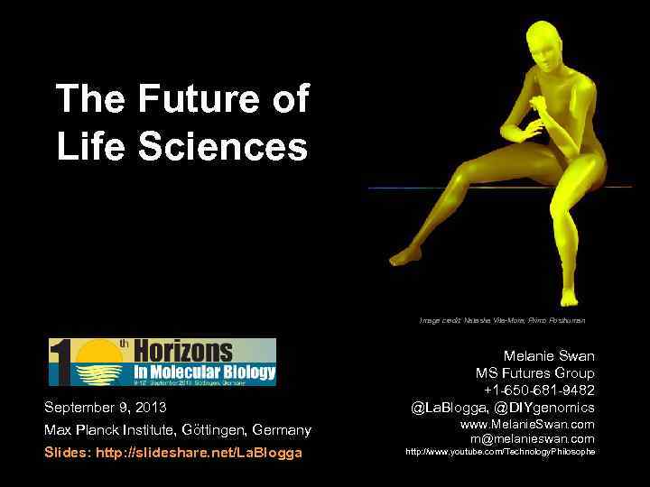 The Future of Life Sciences Image credit: Natasha Vita-More, Primo Posthuman September 9, 2013