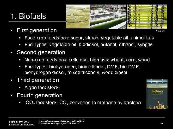 1. Biofuels § First generation Algal Oil Food crop feedstock: sugar, starch, vegetable oil,