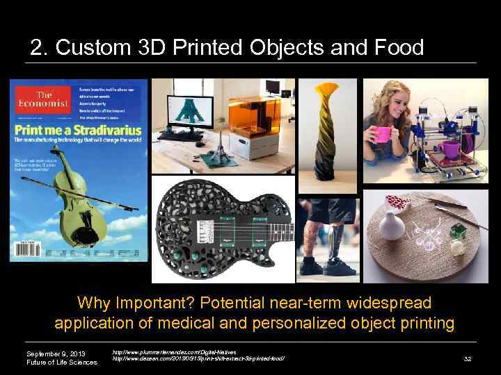 2. Custom 3 D Printed Objects and Food Why Important? Potential near-term widespread application