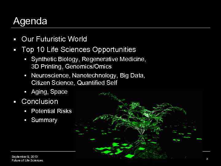 Agenda Our Futuristic World § Top 10 Life Sciences Opportunities § Synthetic Biology, Regenerative