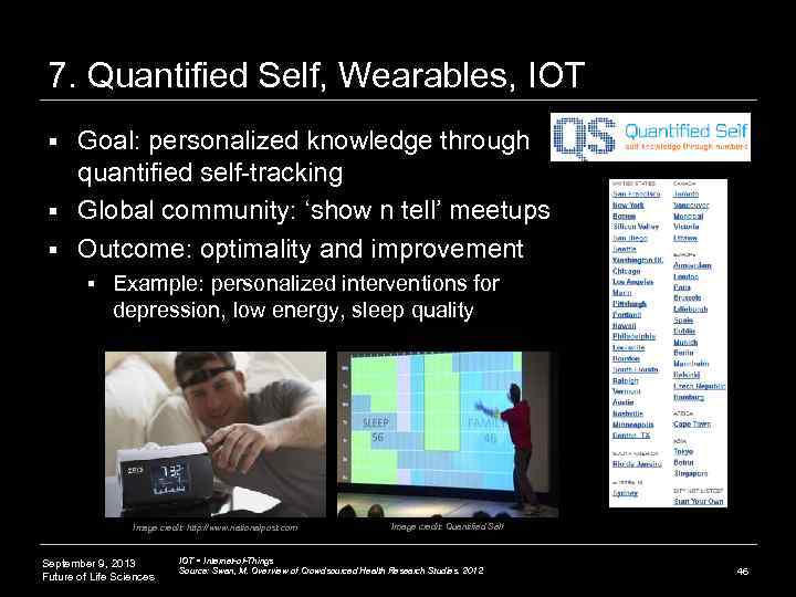 7. Quantified Self, Wearables, IOT Goal: personalized knowledge through quantified self-tracking § Global community: