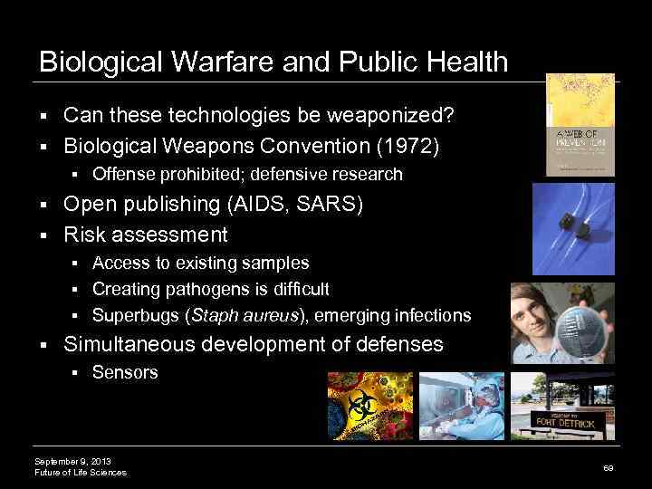 Biological Warfare and Public Health Can these technologies be weaponized? § Biological Weapons Convention