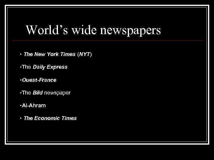 World’s wide newspapers • The New York Times (NYT) • The Daily Express •