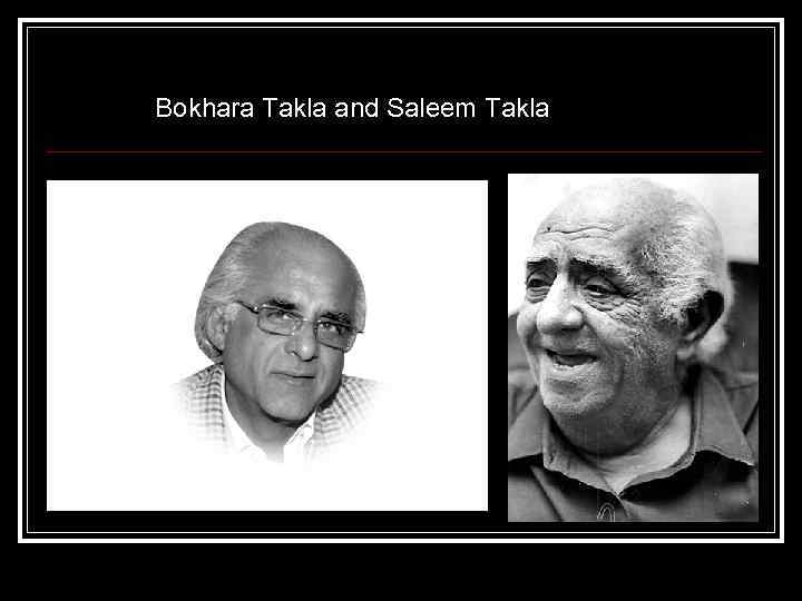 Bokhara Takla and Saleem Takla 