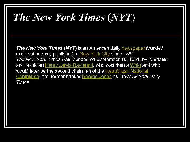 The New York Times (NYT) is an American daily newspaper founded and continuously published