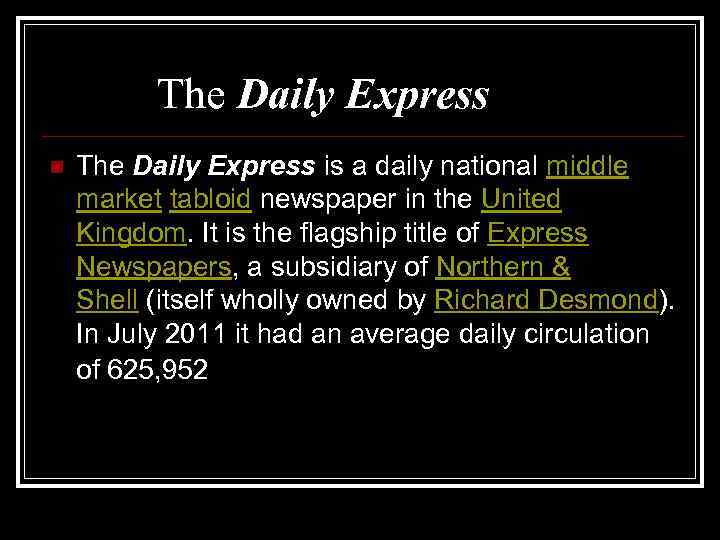 The Daily Express n The Daily Express is a daily national middle market tabloid
