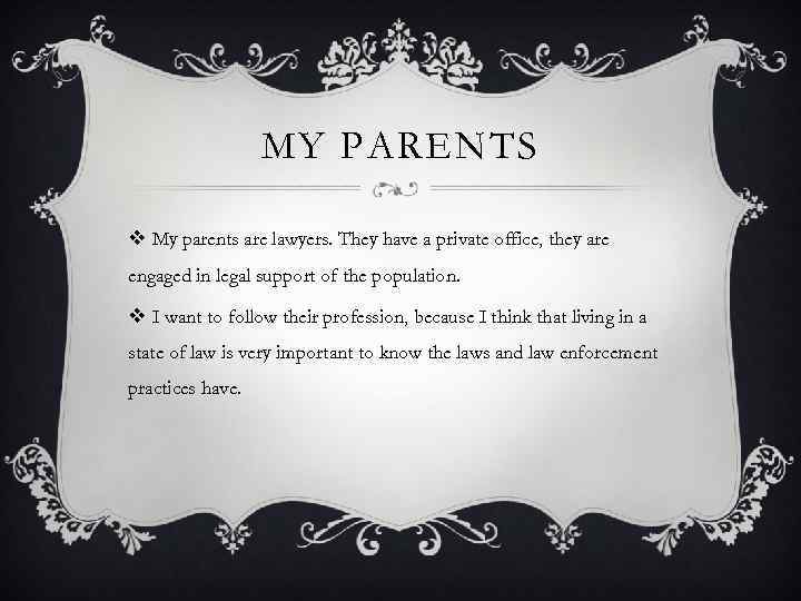 MY PARENTS v My parents are lawyers. They have a private office, they are