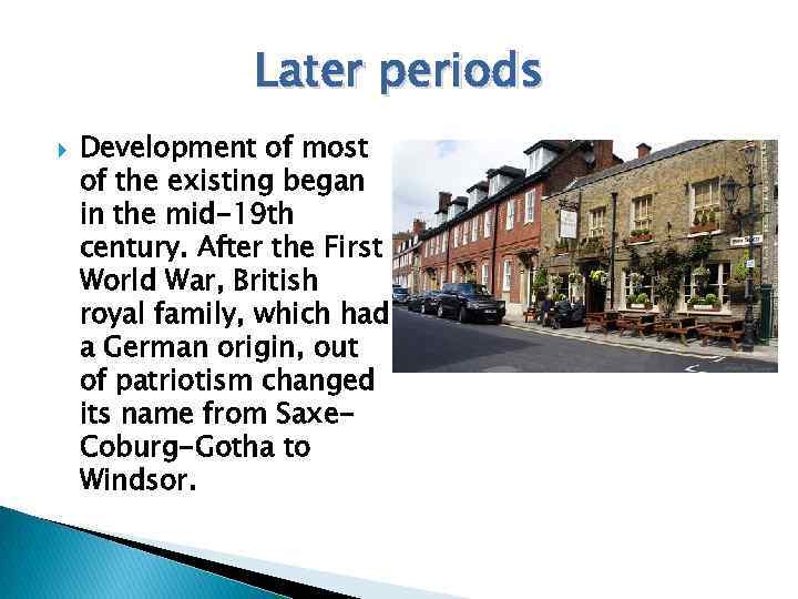 Later periods Development of most of the existing began in the mid-19 th century.