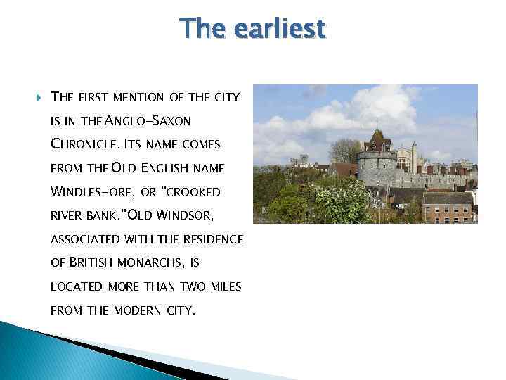 The earliest THE FIRST MENTION OF THE CITY IS IN THE ANGLO-SAXON CHRONICLE. ITS