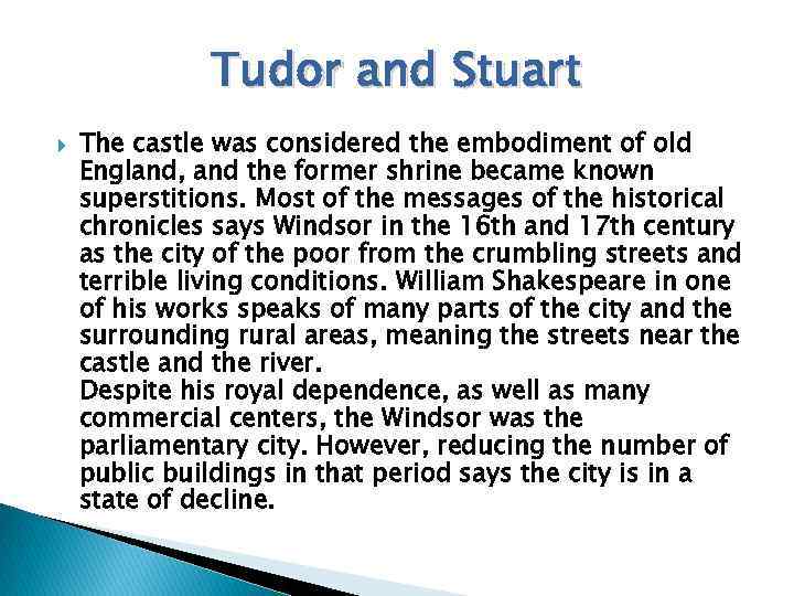 Tudor and Stuart The castle was considered the embodiment of old England, and the