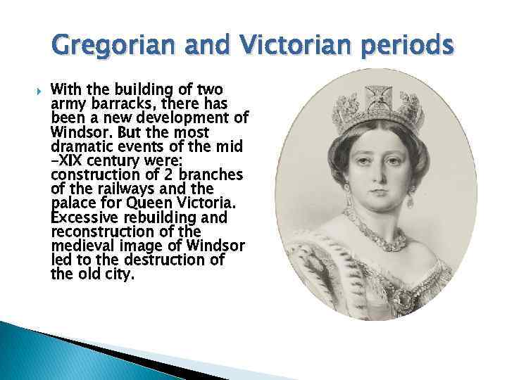 Gregorian and Victorian periods With the building of two army barracks, there has been